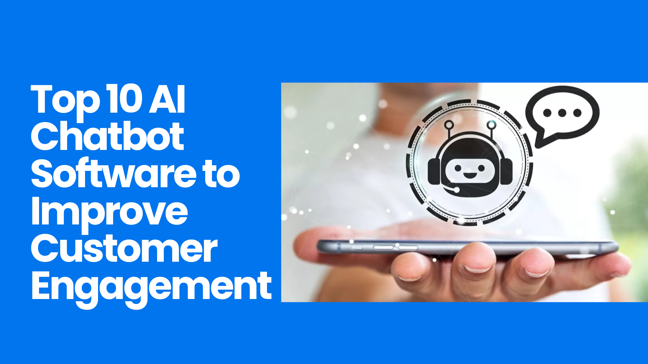 Top 10 AI Chatbot Software to Improve Customer Engagement