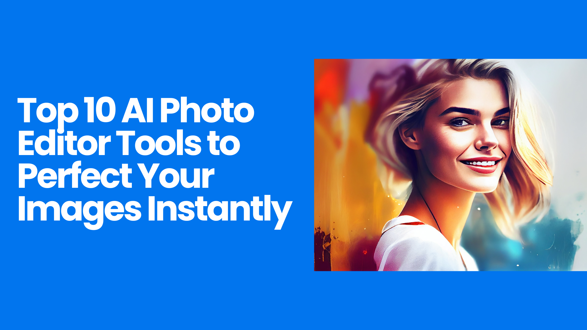 Top 10 AI Photo Editor Tools to Perfect Your Images Instantly