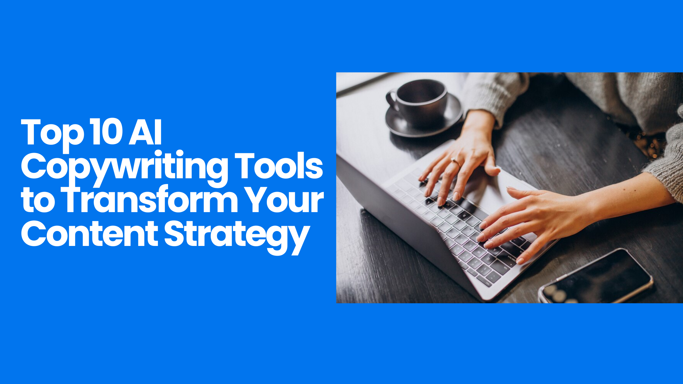 Top 10 AI Copywriting Tools to Transform Your Content Strategy