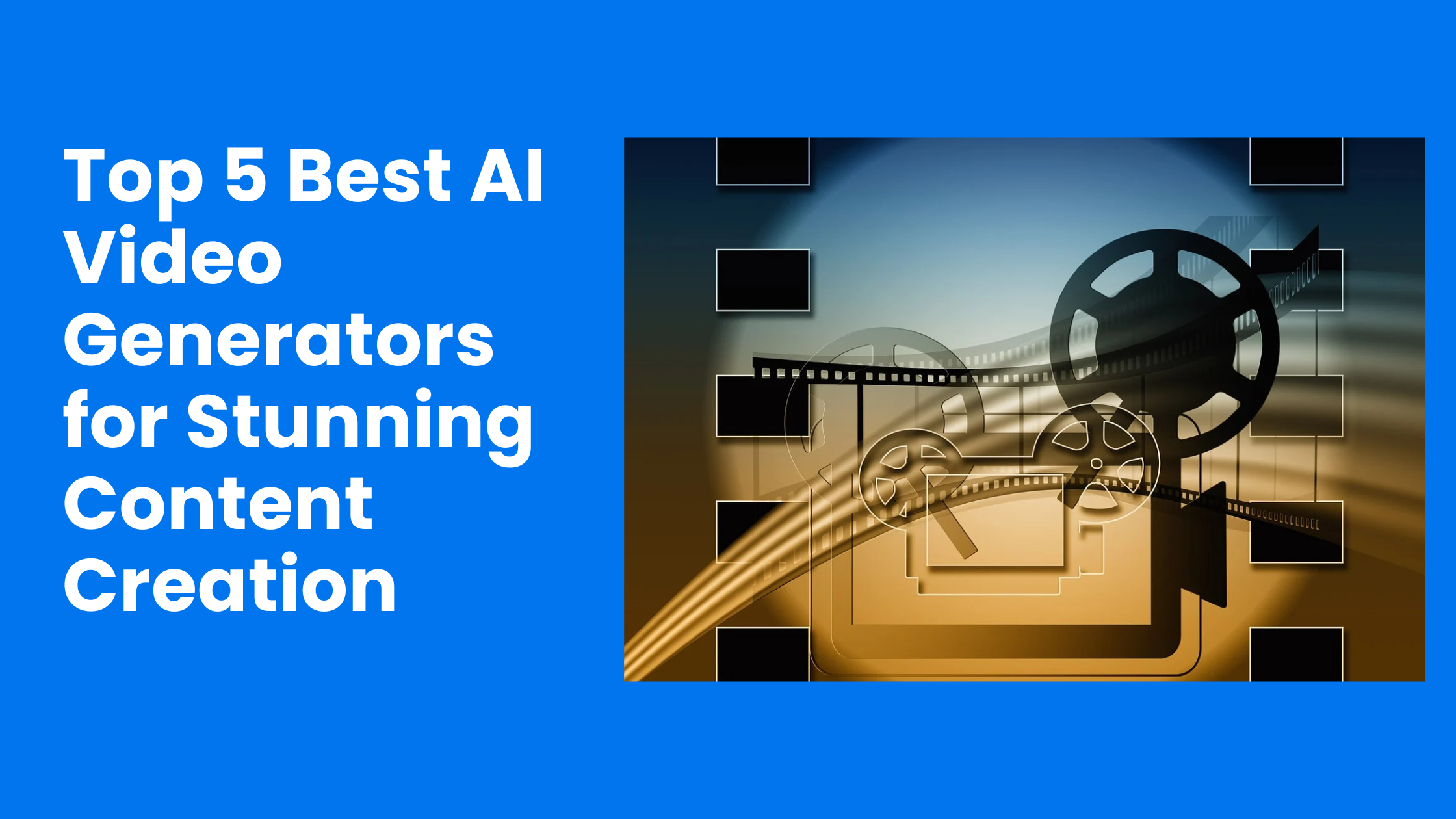 Top 5 Best AI Video Generators for Stunning Content Creation