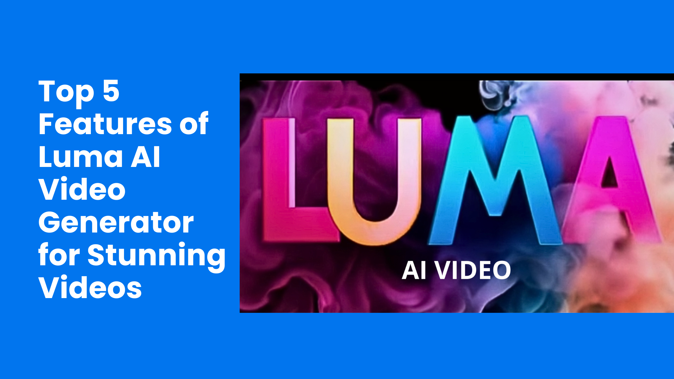 Top 5 Features of Luma AI Video Generator for Stunning Videos