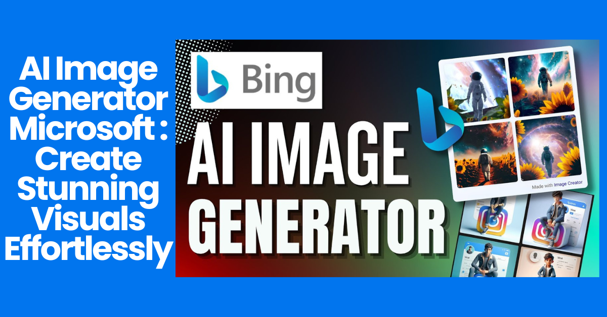 AI Image Generator Microsoft: Create Stunning Visuals Effortlessly