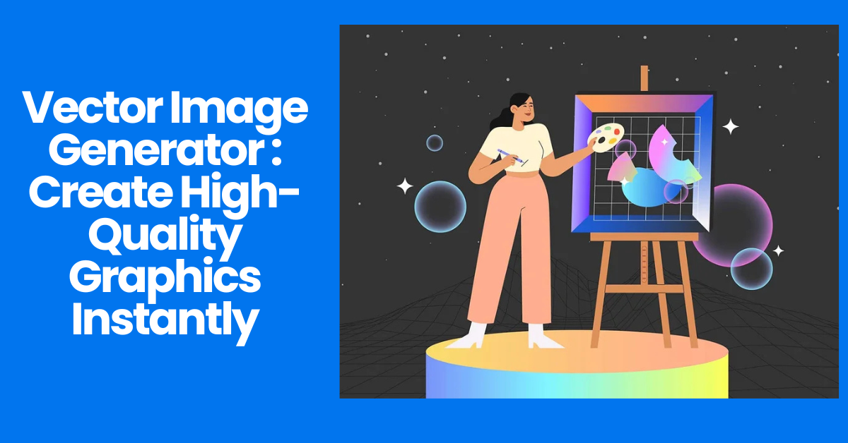 Vector Image Generator: Create High-Quality Graphics Instantly