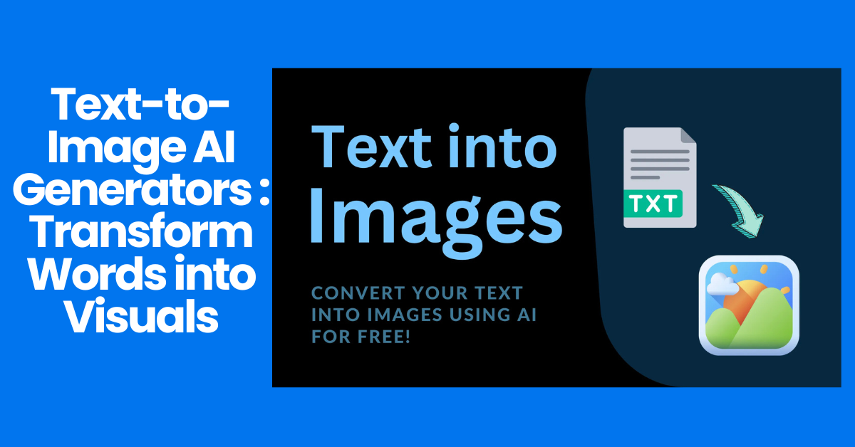 Text-to-Image AI Generators: Transform Words into Visuals