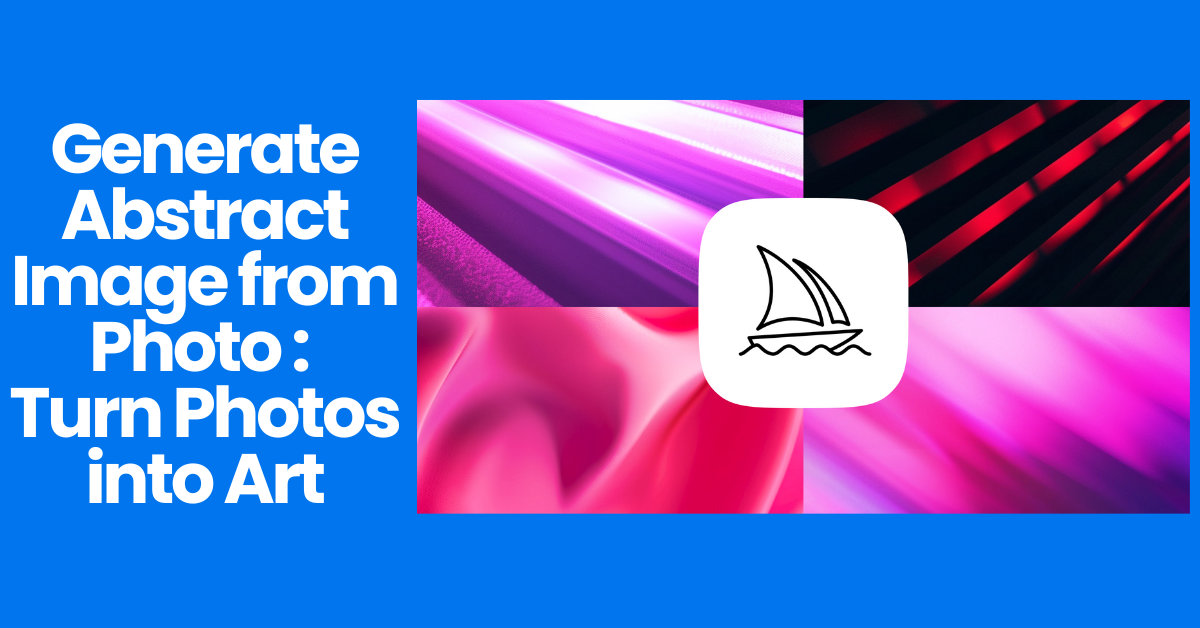 Generate Abstract Image from Photo: Turn Photos into Art